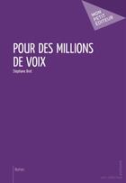 Couverture du livre « Pour des millions de voix » de Stéphane Bret aux éditions Publibook