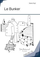 Couverture du livre « Le bunker » de Marie Feyt aux éditions Publibook