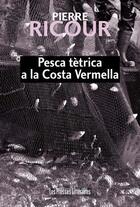 Couverture du livre « Pesca tètrica à la Costa Vermella » de Pierre Ricour aux éditions Presses Litteraires