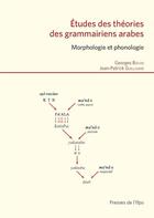 Couverture du livre « Études des théories des grammairiens arabes : morphologie et phonologie » de Georges Bohas et Jean-Patrick Guillaume aux éditions Ifpo