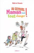 Couverture du livre « Au secours ! maman veut tout changer » de Valerie Domain aux éditions Chiflet