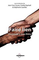 Couverture du livre « Faire lien ; hommage à Juan Matas » de  aux éditions Neotheque