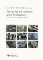 Couverture du livre « Penser les somatiques avec Feldenkrais » de Isabelle Ginot aux éditions L'entretemps