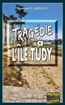 Couverture du livre « Tragedie à l'île-Tudy » de Bernard Larhant aux éditions Bargain