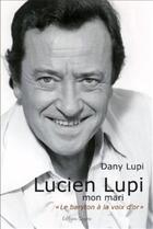 Couverture du livre « Lucien Lupi mon mari ; le baryton à la voix d'or » de Dany Lupi aux éditions Glyphe