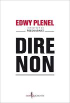 Couverture du livre « Dire non » de Edwy Plenel aux éditions Don Quichotte