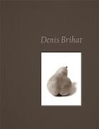 Couverture du livre « Denis Brihat ; photographies 1955-2012 » de Denis Brihat aux éditions Le Bec En L'air