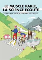 Couverture du livre « Le muscle parle, la science ecoute. quand la recherche nous mene a des sommets » de Vondersc Sagnard T. aux éditions Universite De Savoie