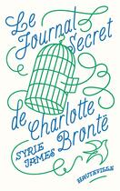 Couverture du livre « Le Journal secret de Charlotte Brontë » de Syrie James aux éditions Hauteville