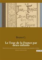 Couverture du livre « Le tour de la france par deux enfants - manuel de lecture scolaire pour les lecons de choses et la f » de G. Bruno aux éditions Culturea