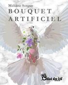 Couverture du livre « Bouquet artificiel » de Meliane Sorgue aux éditions Chloe Des Lys