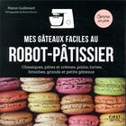 Couverture du livre « Mes gâteaux faciles au robot-pâtissier » de Marion Guillemard et Richard Boutin aux éditions First