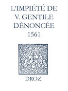 Couverture du livre « Recueil des opuscules 1566. L'impiété de V. Gentile dénoncée (1561) » de Laurence Vial-Bergon aux éditions Epagine