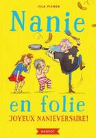 Couverture du livre « Nanie en folie t.2 : joyeux nanieversaire ! » de Isla Fisher aux éditions Rageot Editeur