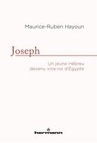 Couverture du livre « Joseph ; un jeune hébreu devenu vice-roi d'Egypte » de Maurice-Ruben Hayoun aux éditions Hermann