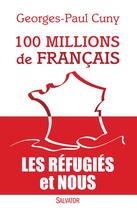 Couverture du livre « 100 millions de français ; les réfugiés et nous » de Georges-Paul Cuny aux éditions Salvator