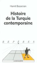 Couverture du livre « Histoire De La Turquie Contemporaine » de Hamit Bozarslan aux éditions La Decouverte