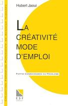 Couverture du livre « Creativite : mode d'emploi » de Hubert Jaoui aux éditions Esf