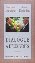 Couverture du livre « Dialogue à deux voies » de Arnaud Desjardins et Denis Teundroup aux éditions Table Ronde