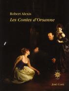 Couverture du livre « Les contes d'Orsanne » de Robert Alexis aux éditions Corti