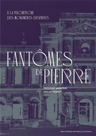 Couverture du livre « Fantômes de pierre : à la recherche des monuments disparus » de Frederic Manfrin et Chloe Perrot aux éditions Bnf Editions