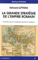 Couverture du livre « La grande stratégie de l'empire romain (2e édition) » de Edward Luttwak aux éditions Economica
