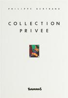 Couverture du livre « Collection privée » de Bertrand/Philippe aux éditions Futuropolis