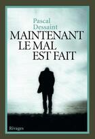 Couverture du livre « Maintenant le mal est fait » de Pascal Dessaint aux éditions Rivages