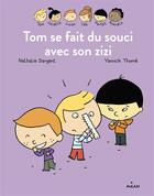 Couverture du livre « Les Inséparables t.5 ; Tom se fait du souci avec son zizi » de Nathalie Dargent et Yannick Thome aux éditions Milan