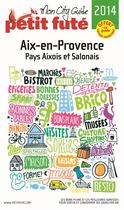 Couverture du livre « GUIDE PETIT FUTE ; CITY GUIDE ; Aix-en-Provence (édition 2014) » de  aux éditions Le Petit Fute