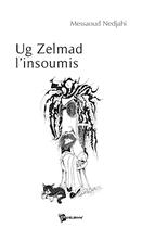 Couverture du livre « Ug zelmad ; l'insoumis » de Messaoud Nedjahi aux éditions Publibook