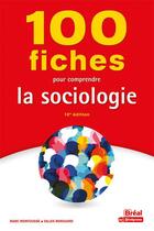 Couverture du livre « 100 fiches pour comprendre la sociologie » de Marc Montousse et Gilles Renouard aux éditions Breal