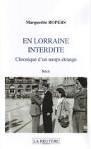 Couverture du livre « En Lorraine interdite ; chronique d'un temps étrange » de Marguerite Ropers aux éditions La Bruyere