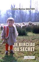 Couverture du livre « Le berceau du secret » de Celine Marina Gautier aux éditions La Bruyere