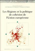 Couverture du livre « Les régions et la politique de cohésion de l'Union européenne » de Danielle Charles-Le Bihan et Guy Baudelle aux éditions Pu De Rennes
