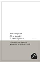 Couverture du livre « Une ténacité à toute épreuve ; 7 ans pour une adoption qui devait se régler en 6 mois » de Flore Hellegouarch aux éditions Du Pantheon