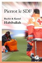 Couverture du livre « Pierrot le SDF » de Bachir Habiballah et Kamel Habiballah aux éditions Editions Du Panthéon
