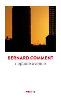 Couverture du livre « Neptune Avenue » de Bernard Comment aux éditions Points