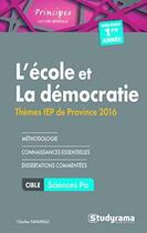 Couverture du livre « L'école et la démocratie ; thèmes IEP de province 2016 » de Christian Bardot aux éditions Studyrama