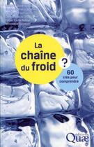 Couverture du livre « La chaîne du froid ? 60 clés pour comprendre » de  aux éditions Quae