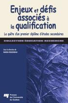 Couverture du livre « Enjeux et défis associés à la qualification ; la quête d'un premier diplôme d'études secondaires » de Rousseau N aux éditions Presses De L'universite Du Quebec