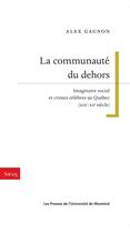 Couverture du livre « La communaute du dehors - imaginaire social et crimes celebres au quebec (xixe-xxe siecle) » de Gagnon Alex aux éditions Les Presses De L'universite De Montreal