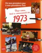 Couverture du livre « De nos premiers pas à nos premières fois : 1973 » de Gaelle Brunetaud-Zaid aux éditions Prat