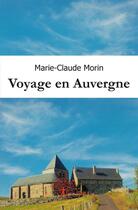 Couverture du livre « Voyage en Auvergne » de Marie-Claude Morin aux éditions Edilivre