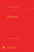 Couverture du livre « Romans » de Jean Galli De Bibiena aux éditions Classiques Garnier