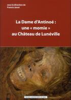 Couverture du livre « La Dame d'Antinoé : une 'momie' au château de Lunéville » de Francis Janot aux éditions Pu De Nancy