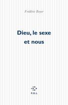 Couverture du livre « Dieu, le sexe et nous » de Frédéric Boyer aux éditions P.o.l