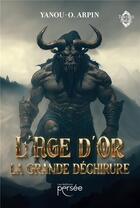 Couverture du livre « L'Âge D'Or : La grande déchirure » de Yanou-O. Arpin aux éditions Persee