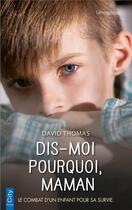 Couverture du livre « Dis-moi pourquoi, maman » de Thomas David aux éditions City