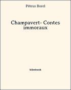 Couverture du livre « Champavert- Contes immoraux » de Petrus Borel aux éditions Bibebook